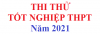 THÔNG BÁO TỔ CHỨC THI THỬ KỲ THI TN THPT NĂM HỌC 2020 - 2021