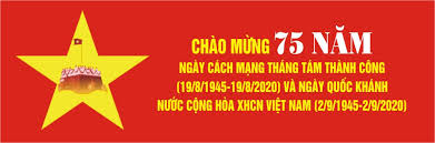 ĐỀ CƯƠNG TUYÊN TRUYỀN  KỶ NIỆM 75 NĂM NGÀY CÁCH MẠNG THÁNG TÁM (19/8/1945 - 19/8/2020)   VÀ QUỐC KHÁNH NƯỚC CỘNG HÒA XÃ HỘI CHỦ NGHĨA VIỆT NAM (02/9/1945 - 02/9/2020)
