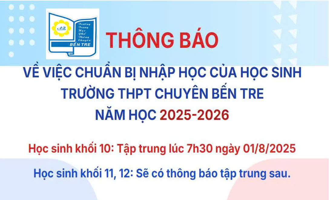 Thông báo về việc chuẩn bị nhập học của học sinh Khối lớp 10 Trường THPT chuyên Bến Tre năm học 2025 - 2026